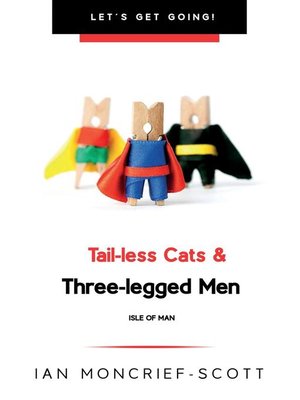 cover image of TAIL-LESS CATS & THREE-LEGGED MEN